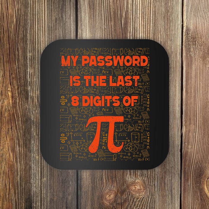 My Password Is The Last 8 Digits of Pi Math Geek Nerd Pi Coaster