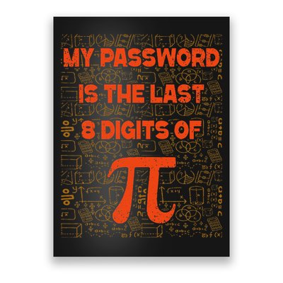 My Password Is The Last 8 Digits of Pi Math Geek Nerd Pi Poster