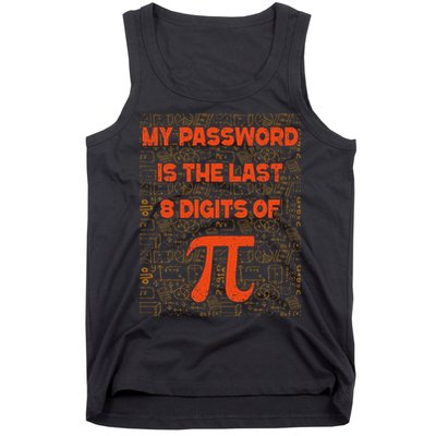 My Password Is The Last 8 Digits of Pi Math Geek Nerd Pi Tank Top