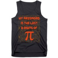 My Password Is The Last 8 Digits of Pi Math Geek Nerd Pi Tank Top