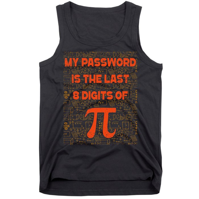 My Password Is The Last 8 Digits of Pi Math Geek Nerd Pi Tank Top
