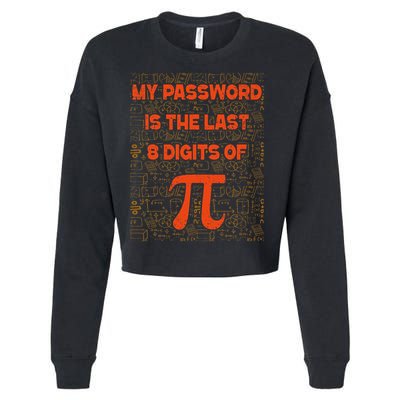 My Password Is The Last 8 Digits of Pi Math Geek Nerd Pi Cropped Pullover Crew