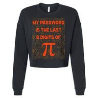 My Password Is The Last 8 Digits of Pi Math Geek Nerd Pi Cropped Pullover Crew