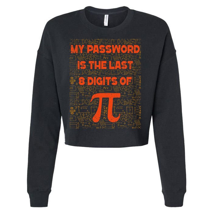 My Password Is The Last 8 Digits of Pi Math Geek Nerd Pi Cropped Pullover Crew