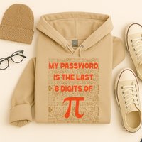 My Password Is The Last 8 Digits of Pi Math Geek Nerd Pi Hoodie