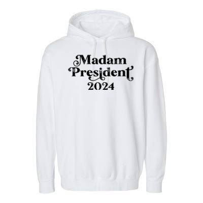 Madam President Kamala Harris 2024 Garment-Dyed Fleece Hoodie