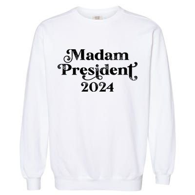 Madam President Kamala Harris 2024 Garment-Dyed Sweatshirt