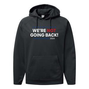 Madam President Kamala Harris Were Not Going Back 2024 Performance Fleece Hoodie