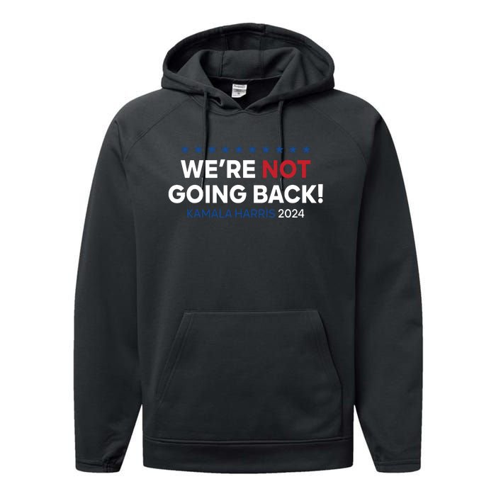 Madam President Kamala Harris Were Not Going Back 2024 Performance Fleece Hoodie