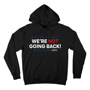 Madam President Kamala Harris Were Not Going Back 2024 Hoodie