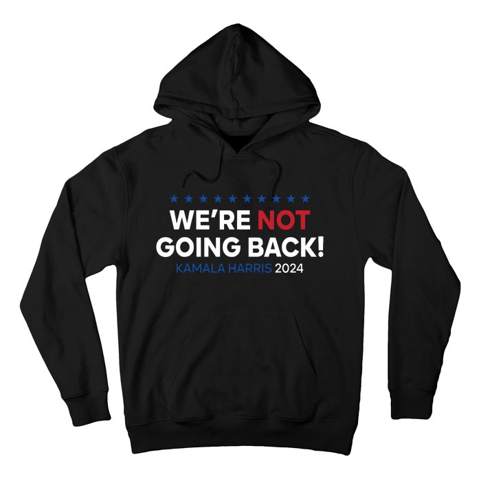 Madam President Kamala Harris Were Not Going Back 2024 Hoodie