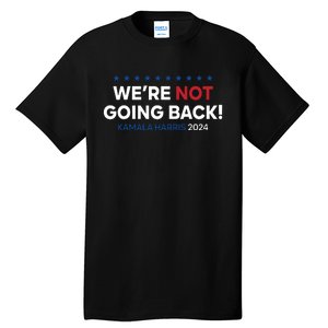 Madam President Kamala Harris Were Not Going Back 2024 Tall T-Shirt