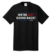 Madam President Kamala Harris Were Not Going Back 2024 Tall T-Shirt