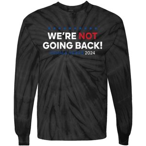 Madam President Kamala Harris Were Not Going Back 2024 Tie-Dye Long Sleeve Shirt