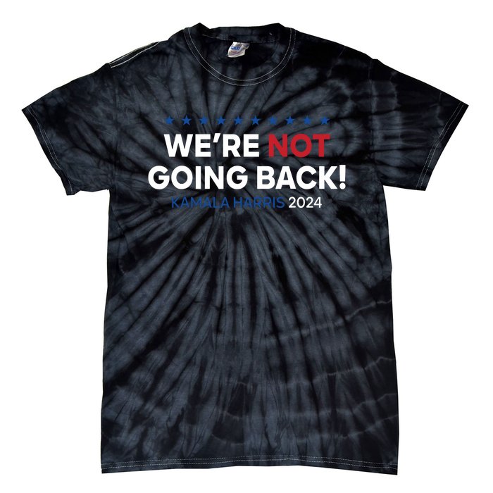 Madam President Kamala Harris Were Not Going Back 2024 Tie-Dye T-Shirt