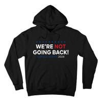 Madam President Kamala Harris Were Not Going Back 2024 Tall Hoodie