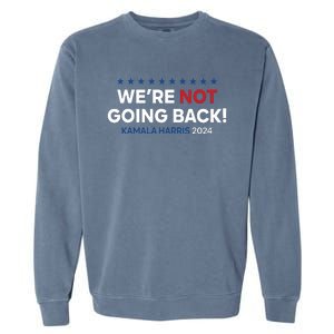 Madam President Kamala Harris Were Not Going Back 2024 Garment-Dyed Sweatshirt