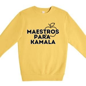 Maestros Para Kamala Harris Spanish Teacher Democratic Gift Premium Crewneck Sweatshirt