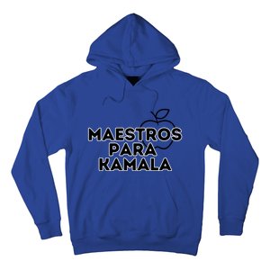 Maestros Para Kamala Harris Spanish Teacher Democratic Gift Hoodie