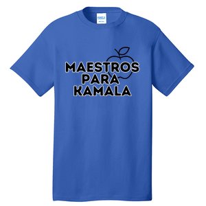 Maestros Para Kamala Harris Spanish Teacher Democratic Gift Tall T-Shirt