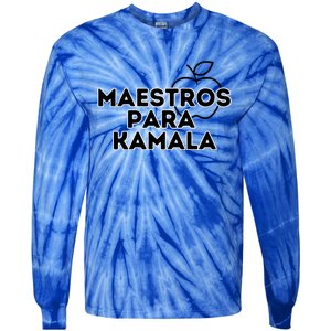 Maestros Para Kamala Harris Spanish Teacher Democratic Gift Tie-Dye Long Sleeve Shirt