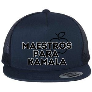 Maestros Para Kamala Harris Spanish Teacher Democratic Gift Flat Bill Trucker Hat