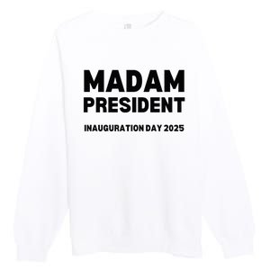 Madam President Kamala Harris 2024 Walz Inauguration Day Premium Premium Crewneck Sweatshirt