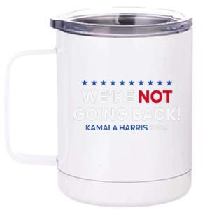 Madam President Kamala Harris WeRe Not Going Back 2024 12 oz Stainless Steel Tumbler Cup