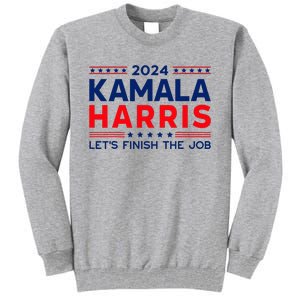 Madam President Kamala Harris LetS Finish The Job 2024 Tall Sweatshirt