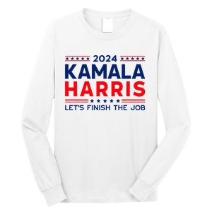 Madam President Kamala Harris LetS Finish The Job 2024 Long Sleeve Shirt