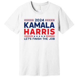 Madam President Kamala Harris LetS Finish The Job 2024 Premium T-Shirt