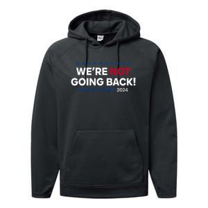 Madam President Kamala Harris WeRe Not Going Back 2024 Performance Fleece Hoodie