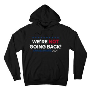 Madam President Kamala Harris WeRe Not Going Back 2024 Hoodie