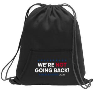 Madam President Kamala Harris WeRe Not Going Back 2024 Sweatshirt Cinch Pack Bag