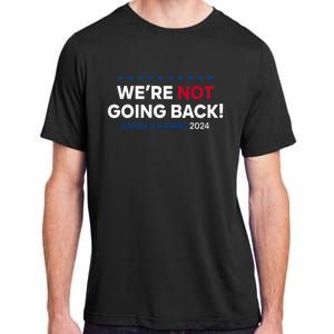 Madam President Kamala Harris WeRe Not Going Back 2024 Adult ChromaSoft Performance T-Shirt