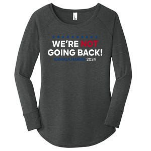 Madam President Kamala Harris WeRe Not Going Back 2024 Women's Perfect Tri Tunic Long Sleeve Shirt