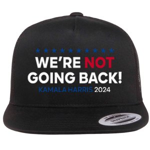 Madam President Kamala Harris WeRe Not Going Back 2024 Flat Bill Trucker Hat