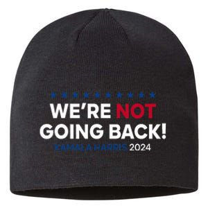 Madam President Kamala Harris WeRe Not Going Back 2024 Sustainable Beanie