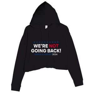 Madam President Kamala Harris WeRe Not Going Back 2024 Crop Fleece Hoodie