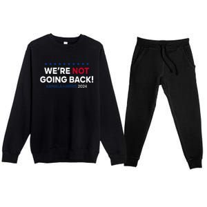 Madam President Kamala Harris WeRe Not Going Back 2024 Premium Crewneck Sweatsuit Set