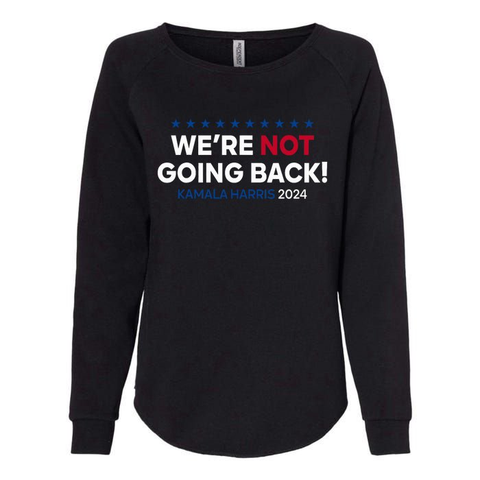 Madam President Kamala Harris WeRe Not Going Back 2024 Womens California Wash Sweatshirt