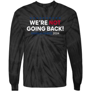 Madam President Kamala Harris WeRe Not Going Back 2024 Tie-Dye Long Sleeve Shirt