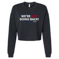 Madam President Kamala Harris WeRe Not Going Back 2024 Cropped Pullover Crew