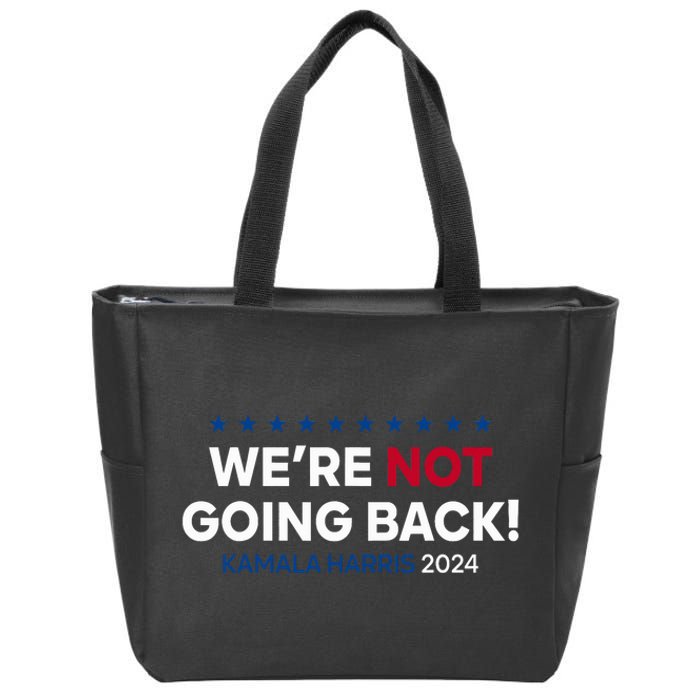 Madam President Kamala Harris WeRe Not Going Back 2024 Zip Tote Bag