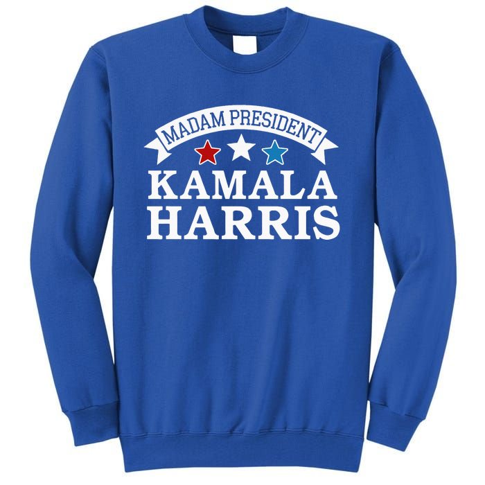 Madam President Kamala Harris Tall Sweatshirt