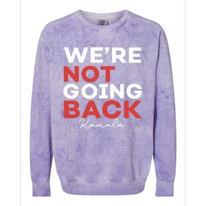 Madam President Kamala Harris WeRe Not Going Back 2024 Colorblast Crewneck Sweatshirt