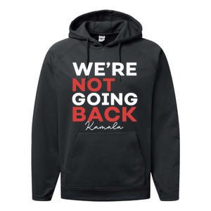 Madam President Kamala Harris WeRe Not Going Back 2024 Performance Fleece Hoodie