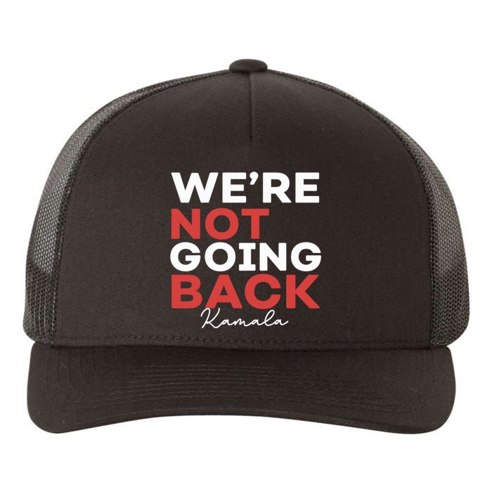 Madam President Kamala Harris WeRe Not Going Back 2024 Yupoong Adult 5-Panel Trucker Hat