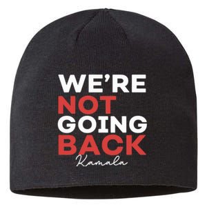 Madam President Kamala Harris WeRe Not Going Back 2024 Sustainable Beanie