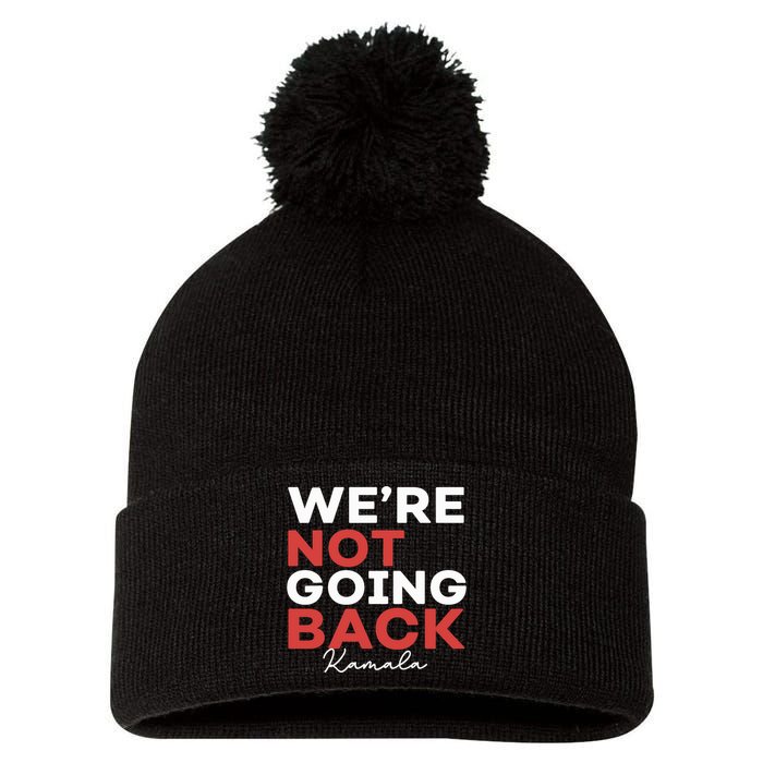 Madam President Kamala Harris WeRe Not Going Back 2024 Pom Pom 12in Knit Beanie